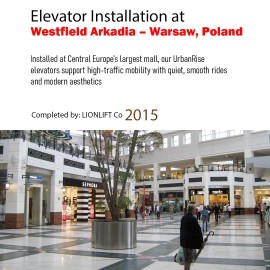 Elevator​​​​​​​ Installation at Westfield Arkadia – Warsaw, Poland
